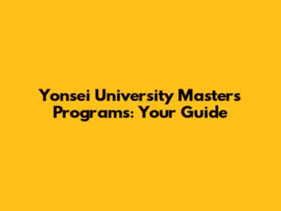 Yonsei University Masters Programs: Your Guide