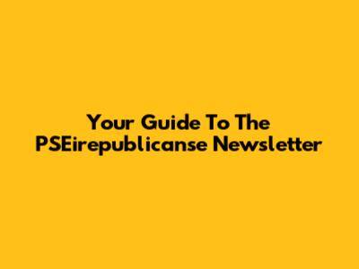 Your Guide To The PSEirepublicanse Newsletter