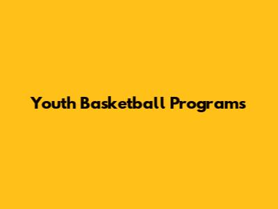 Youth Basketball Programs