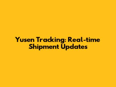 Yusen Tracking: Real-time Shipment Updates
