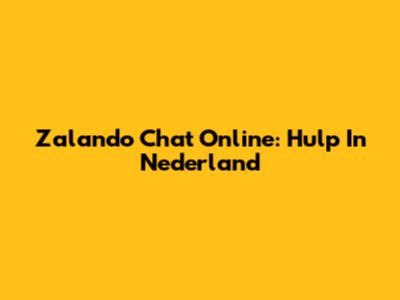 Zalando Chat Online: Hulp In Nederland