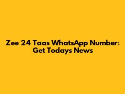 Zee 24 Taas WhatsApp Number: Get Today's News