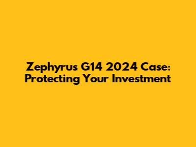 Zephyrus G14 2024 Case: Protecting Your Investment