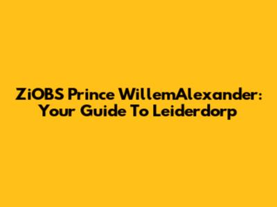 ZiOBS Prince WillemAlexander: Your Guide To Leiderdorp
