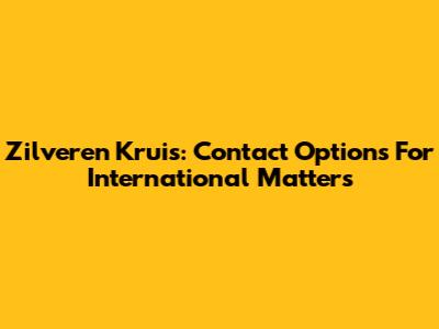 Zilveren Kruis: Contact Options For International Matters