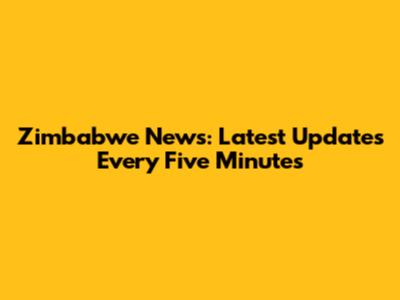 Zimbabwe News: Latest Updates Every Five Minutes