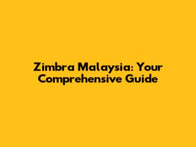 Zimbra Malaysia: Your Comprehensive Guide