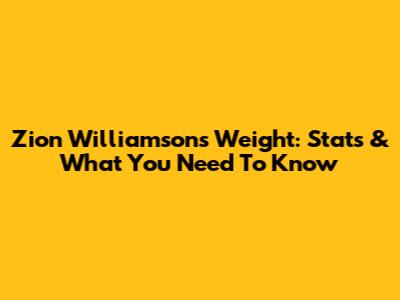 Zion Williamson's Weight: Stats & What You Need To Know