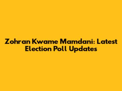Zohran Kwame Mamdani: Latest Election Poll Updates